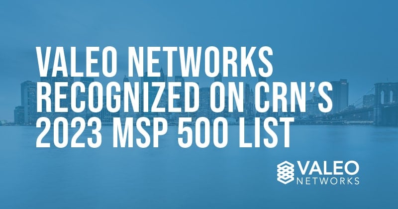Valeo Networks Recognized on CRN’s 2023 MSP 500 List