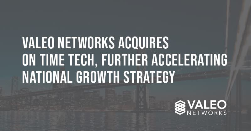 Valeo Networks Acquires On Time Tech, Further Accelerating National Growth Strategy