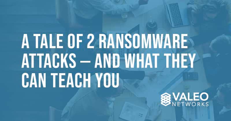 A Tale of 2 Ransomware Attacks — and What They Can Teach You