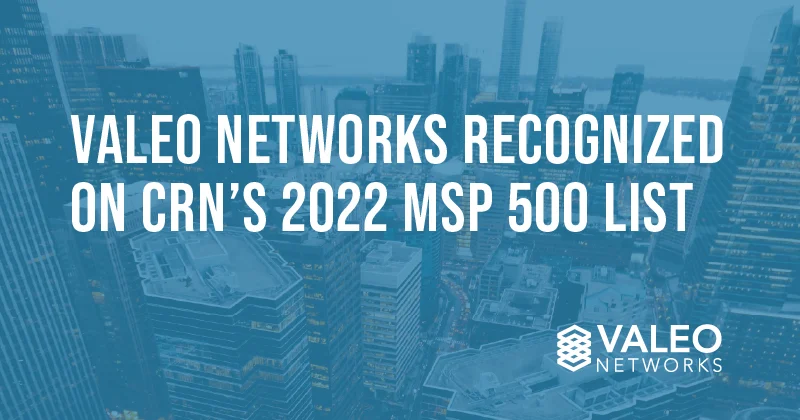 Valeo Networks Recognized on CRN’s 2022 MSP 500 List in the Security 100 Category